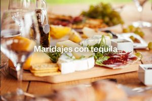 maridajes inusuales con tequila que te sugerimos, para crear combinaciones increíbles que te sorprenderán